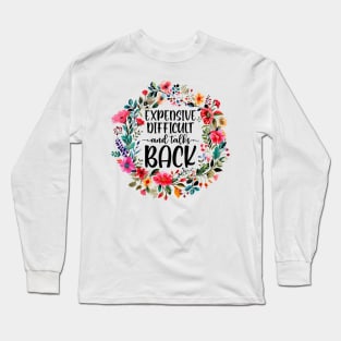 Expensive Difficult And Talks Back Long Sleeve T-Shirt